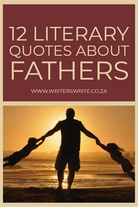12 Literary Quotes About Fathers Literary Quotes Father Quotes