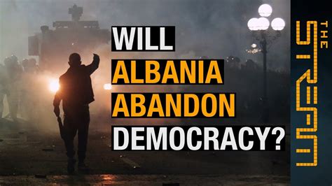 Will Albania Abandon Democracy The Stream Youtube