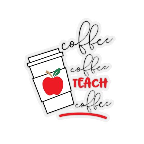 Coffee Coffee Teach Coffee Stickers Teacher Appreciation Etsy