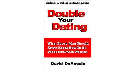 Double Your Dating How To Be Successful With Women By David DeAngelo