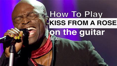 Kiss From A Rose Seal Guitar Tutorial Kiss From A Rose Guitar