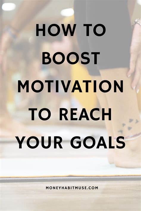 How To Boost Motivation To Reach Your Goals Motivation Self Help