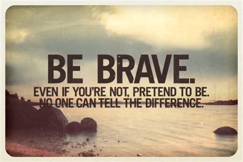 Best Quotes About Being Brave