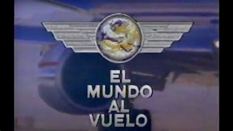 El Mundo Al Vuelo Introduccion 1990 60p Youtube