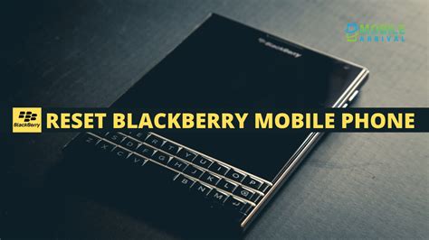 Reset Blackberry Mobile Phone Soft Hard And Factory Reset