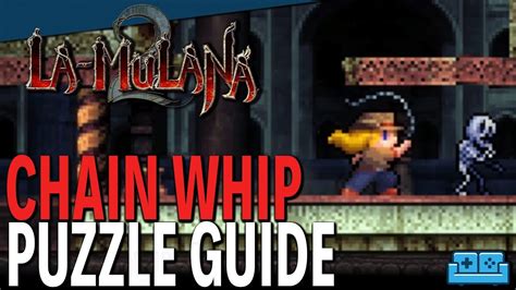 I show how to get the first major items and how to access. LA MULANA 2 | CHAIN WHIP LOCATION AND PUZZLE GUIDE - YouTube