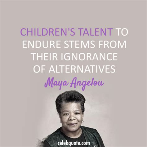 Maya Angelou Quote About Education Children Alternatives Cq