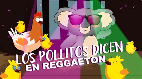 Los Pollitos Dicen Canciones Infantiles Modernas Version Reggaeton