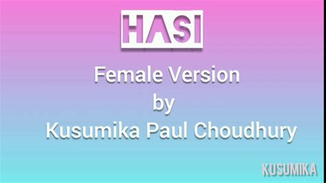 Hasi Female Version With Lyrics Kusumika Paul Choudhury Youtube