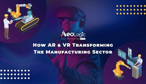 Use Of Ar And Vr In Manufacturing Industry Aeologic Blog