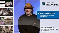 Mushrooms as Medicine with Paul Stamets at Exponential Medicine