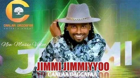 Caalaa Daggafaa Jimmi Jimmiyyoo New Oromo Music 2023 Youtube