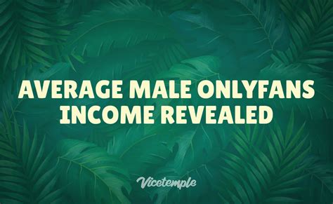 Average Male OnlyFans Income Precise Numbers Revealed Vicetemple