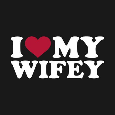 I Love My Wifey Wifey Crewneck Sweatshirt Teepublic