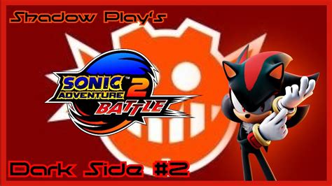 Shadow Plays Sonic Adventure 2 Battles Dark Story 2 Ll Where The