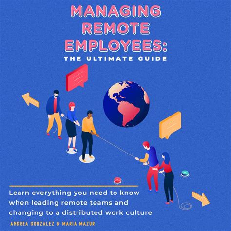 Managing Remote Employees The Ultimate Guide Learn Everything You