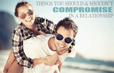 5 Things You Should And Shouldnt Compromise On In A Relationship