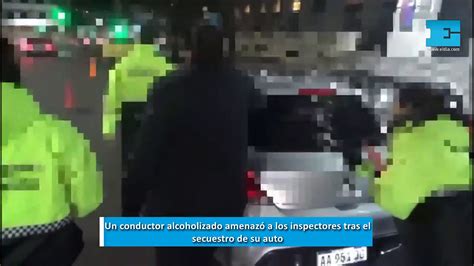 Un Conductor Alcoholizado Amenazó A Los Inspectores Tras El Secuestro