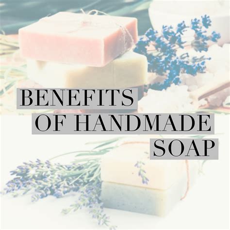 The Benefits Of Handmade Soap • Holleewoodhair