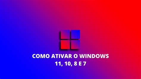 Como Ativar O Windows 11 10 8 E 7 Divul