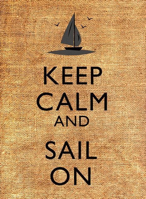 Sailing Takes Me Away To Where Im Going Keep Calm Pictures Keep