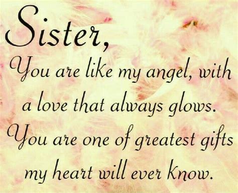 Sister You Are Like My Angel With A Love That Always Glows You Are One Of The Greatest Ts
