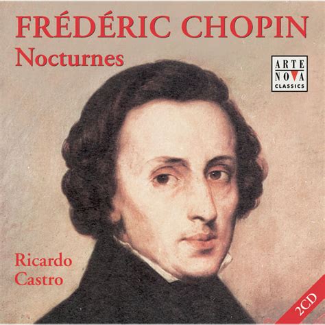 Chopin Nocturnes 1 21 Frédéric Chopin Par Ricardo Castro