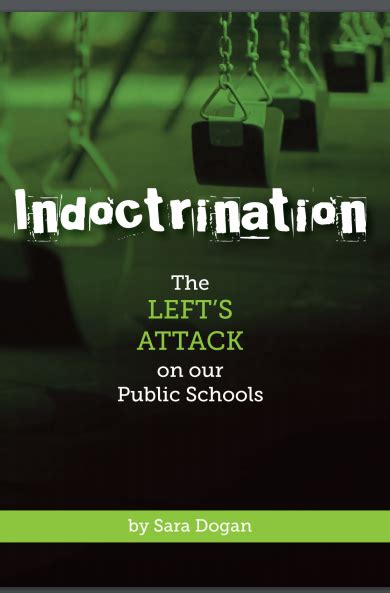 Indoctrination The Lefts Attack On Our Public Schools Freedom