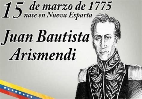 Hoy 15 De Marzo Nace Juan Bautista Arismendi Prócer De La Independencia