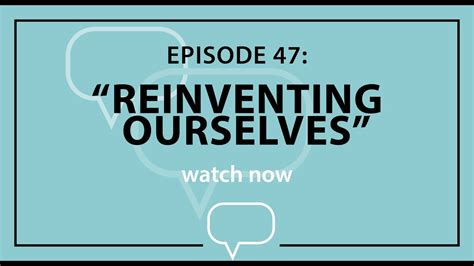 Conversations For The Good Reinventing Ourselves Youtube