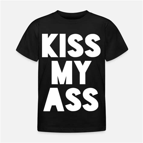 Suchbegriff Kiss My Ass T Shirts Online Bestellen Spreadshirt