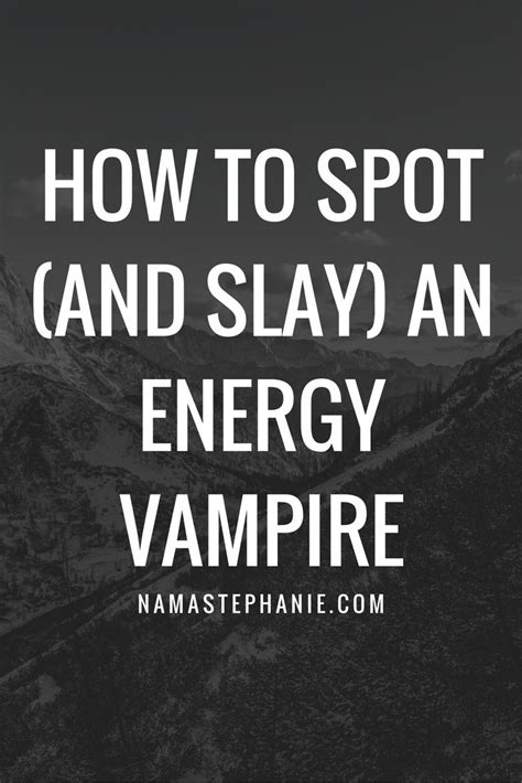 how to spot and slay an energy vampire energy vampires energy intuitive empath