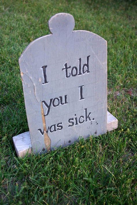 I Told You I Was Sick Halloween Tombstone Sayings Funny Halloween