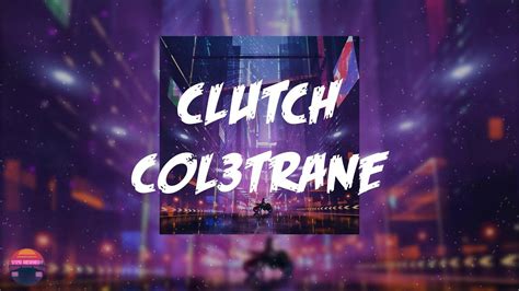 Col3trane Clutch feat Kiana Ledé Lyrics Video YouTube