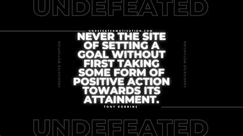 Never The Site Of Setting A Goal Without First Taking Some Form Of