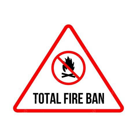 Total Fire Ban Sign Png Vector Psd And Clipart With Transparent