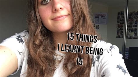 15 Things I Learnt Being 15 Youtube