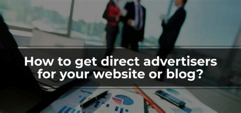 How To Get Direct Advertisers For Your Blog Website