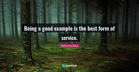 Being A Good Example Is The Best Form Of Service Quote By Sathya