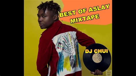 Dj Chui Best Of Aslay Mixtape Hd Video Intro Youtube