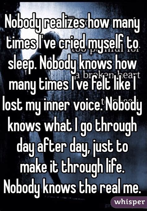 Nobody Realizes How Many Times I Ve Cried Myself To Sleep Nobody Knows How Many Times I Ve Felt