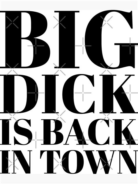 Big Dick Is Back In Town Poster For Sale By Ki Ha Redbubble
