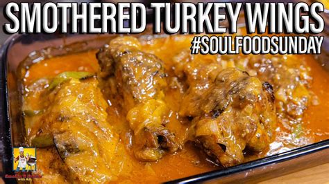 smothered turkey wings soulfoodsunday youtube
