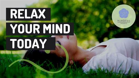 Relax Your Mind Today Quick Relaxation Video Mindful Moments Youtube