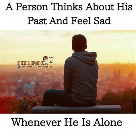 A Person Thinks About His Past And Feel Sad Feelings Feelings Feelings