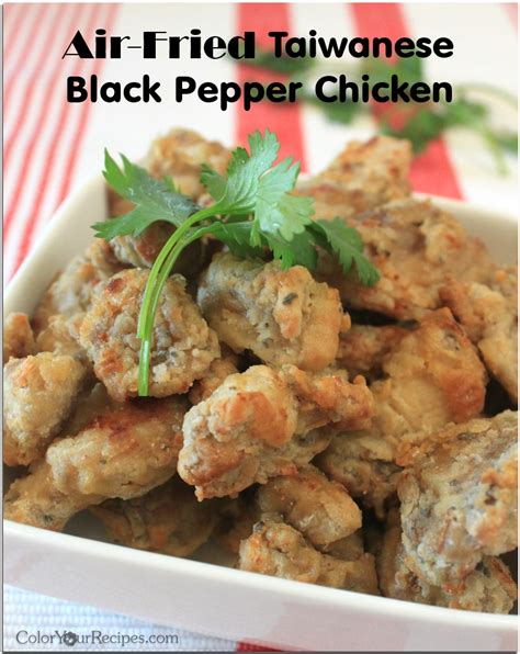 Chicken, medium sized preferred (make sure the chicken is nice and fresh) 1 fresh whole. Air Fried Taiwanese Black Pepper Chicken • Color Your Recipes