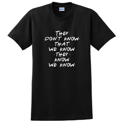 They Dont Know That We Know They Know We Know T Shirt Shirts T