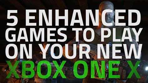 Xbox One X Enhanced Games You Can Play Right Now Youtube
