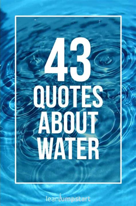 43 Water Quotes And Hydration Sayings About The Seas Lakes And River