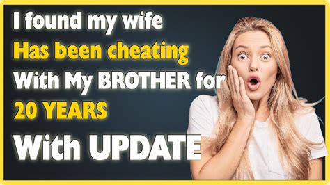 Redditstories My Wife Has Been Cheating On Me For 20 Years With My Brother Youtube
